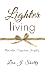 Lighter Living: Declutter. Organize. Simplify. Cover Image