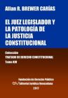 El juez legislador y la patología de la justicia constitucional. Tomo XIV. Colección Tratado de Derecho Constitucional Cover Image