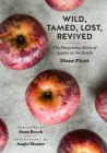 Wild, Tamed, Lost, Revived: The Surprising Story of Apples in the South By Diane Flynt, Angie Mosier (Photographer), Sean Brock (Foreword by) Cover Image