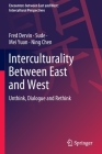 Interculturality Between East and West: Unthink, Dialogue and Rethink (Encounters Between East and West) By Fred Dervin, Sude, Mei Yuan Cover Image
