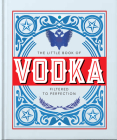 The Little Book of Vodka: Filtered to Perfection By Hippo! Orange (Editor) Cover Image