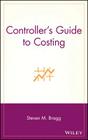 Controller's Guide to Costing By Steven M. Bragg Cover Image