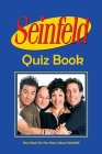 Seinfeld Quiz Book: How Much Do You Know About Seinfeld?: The Ultimate Seinfeld Quiz Cover Image