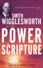 Smith Wigglesworth on the Power of Scripture By Smith Wigglesworth, Roberts Liardon (Compiled by) Cover Image