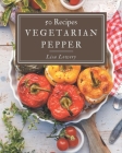 50 Vegetarian Pepper Recipes: Let's Get Started with The Best Vegetarian Pepper Cookbook! By Lisa Lowery Cover Image