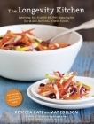 The Longevity Kitchen: Satisfying, Big-Flavor Recipes Featuring the Top 16 Age-Busting Power Foods [120 Recipes for Vitality and Optimal Health][A Cookbook] By Rebecca Katz, Mat Edelson, Andrew Weil, M.D. (Foreword by) Cover Image