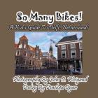 So Many Bikes! A Kid's Guide To Delft, Netherlands By John D. Weigand (Photographer), Penelope Dyan Cover Image