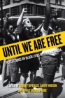 Until We Are Free: Reflections on Black Lives Matter in Canada By Rodney Diverlus (Editor), Sandy Hudson (Editor), Syrus Marcus Ware (Editor) Cover Image