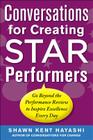 Conversations for Creating Star Performers: Go Beyond the Performance Review to Inspire Excellence Every Day By Shawn Kent Hayashi Cover Image