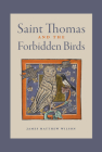 Saint Thomas and the Forbidden Birds By James Matthew Wilson Cover Image