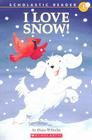 I Love Snow! (Scholastic Reader: Level 1) By Hans Wilhelm, Hans Wilhelm (Illustrator) Cover Image