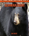 Schwarzbär! Ein pädagogisches Kinderbuch über Schwarzbär mit lustigen Fakten By Sue Reed Cover Image