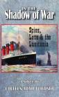 In the Shadow of War: Spies, Love & the Lusitania By Colleen Adair Fliedner Cover Image