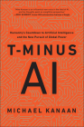 T-Minus AI: Humanity's Countdown to Artificial Intelligence and the New Pursuit of Global Power Cover Image