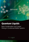Quantum Liquids: Bose Condensation and Cooper Pairing in Condensed-Matter Systems (Oxford Graduate Texts) By Anthony James Leggett Cover Image