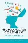 Neurolanguage Coaching: Brain Friendly Language Learning By Rachel Paling Cover Image