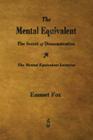 The Mental Equivalent: The Secret of Demonstration By Emmet Fox Cover Image