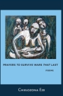 Prayers to Survive Wars that Last By Chielozona Eze Cover Image