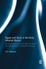 Egypt and Syria in the Early Mamluk Period: An Extract from Ibn Fa?l Allah Al-�Umari's Masalik Al-Ab?ar Fi Mamalik Al-Am?ar By D. S. Richards Cover Image