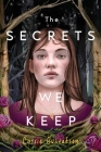 The Secrets We Keep By Cassie Gustafson Cover Image
