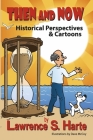 Then and Now: Historical Perspectives & Cartoons Cover Image