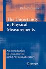 The Uncertainty in Physical Measurements: An Introduction to Data Analysis in the Physics Laboratory Cover Image