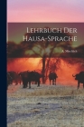 Lehrbuch Der Hausa-Sprache By A. Mischlich Cover Image