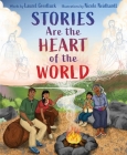 Stories Are the Heart of the World By Laurel Goodluck, Nicole Neidhardt (Illustrator) Cover Image