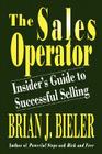 The Sales Operator-Insider's Guide to Successful Selling By Brian J. Bieler Cover Image
