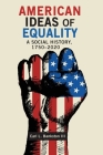 American Ideas of Equality: A Social History, 1750-2020 By Carl L. Bankston Cover Image
