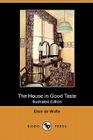 The House in Good Taste (Illustrated Edition) (Dodo Press) By Elsie De Wolfe Cover Image