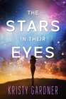 The Stars in Their Eyes By Kristy Gardner Cover Image