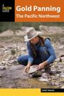 Gold Panning the Pacific Northwest: A Guide to the Area's Best Sites for Gold By Garret Romaine Cover Image