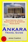 Ankara Travel Guide: Sightseeing, Hotel, Restaurant & Shopping Highlights By James Crawford Cover Image