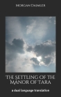 The Settling of the Manor of Tara: a dual language translation By Morgan Daimler Cover Image