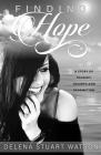 Finding Hope: A Story of Tragedy, Triumph and Redemption By Delena Stuart Cover Image