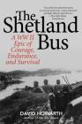 The Shetland Bus: A WWII Epic Of Courage, Endurance, and Survival Cover Image