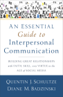 An Essential Guide to Interpersonal Communication: Building Great Relationships with Faith, Skill, and Virtue in the Age of Social Media By Quentin J. Schultze, Diane M. Badzinski Cover Image