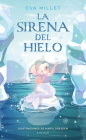 La sirena del hielo / The Mermaid on the Ice By Eva Millet, MARÍA DRESDEN (Illustrator) Cover Image