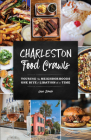 Charleston Food Crawls: Touring the Neighborhoods One Bite and Libation at a Time Cover Image