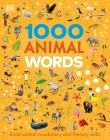 1000 Animal Words: Build Animal Vocabulary and Literacy Skills By DK Cover Image