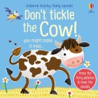Don't Tickle the Cow! (DON'T TICKLE Touchy Feely Sound Books) By Sam Taplin, Ana Martin Larranaga (Illustrator) Cover Image