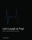Let's Laugh at Trig (Black and White): A Simple Introduction to Trigonometry (Black and White) Cover Image