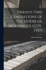 Twenty-two Generations of the House of Mohringer (1239-1957) By John Mohringer Cover Image