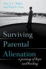 Surviving Parental Alienation: A Journey of Hope and Healing Cover Image