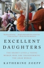 Excellent Daughters: The Secret Lives of Young Women Who Are Transforming the Arab World By Katherine Zoepf Cover Image