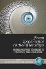 From Experience to Relationships: Reconstructing Ourselves in Education and Healthcare (PB) Cover Image