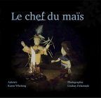 Le Chef Du Mais By Karen Whetung, Lindsay Delaronde (Photographer) Cover Image