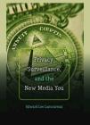 Privacy, Surveillance, and the New Media You (Digital Formations #96) By Edward Lee Lamoureux Cover Image