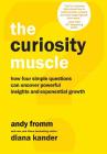 The Curiosity Muscle By Diana Kander, Andy Fromm Cover Image